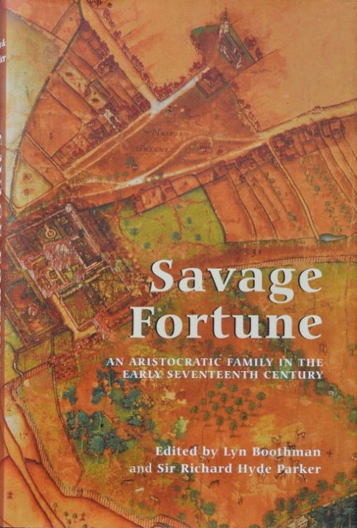 Savage Fortune : An Aristocratic Family in the Early Seventeenth Century
