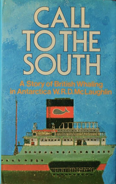 Call to the South : A story of British whaling in Antarctica