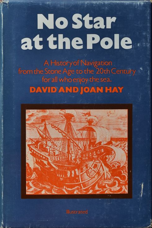 No Star at the Pole : A History of Navigation from the Stone Age to the 20th Century for All Who Enjoy the Sea