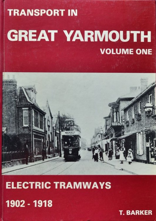 Transport in Great Yarmouth Volume One : Electric Tramways 1902-1918