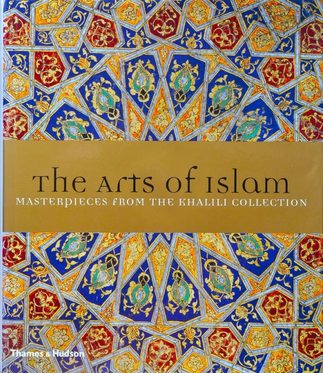 The Arts of Islam : Masterpieces from the Khalili Collection