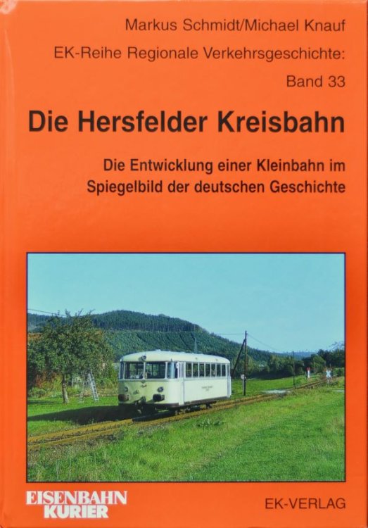 Die Hersfelder Kreisbahn : Die Entwicklung einer Kleinbahn im Spiegelbild der deutschen Geschichte