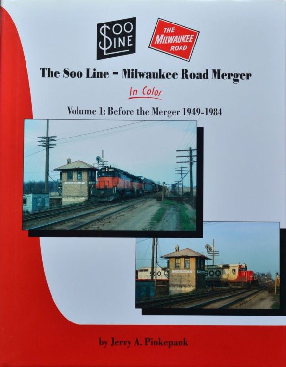 Soo Line-Milwaukee Road Merger In Color Volume 1 : Pre-Merger 1949-1984