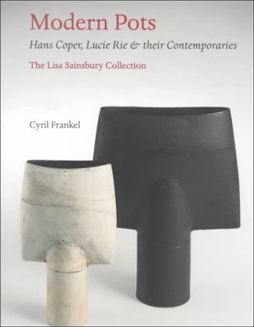Modern Pots : Hans Coper, Lucie Rie and Their Contemporaries