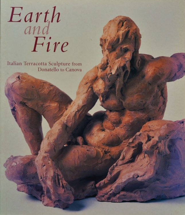 Earth and Fire : Italian Terracotta Sculpture from Donatello to Canova