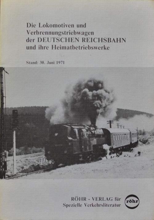 Die Lokomotiven und Verbrennungstriebwagen der Deutschen Reichsbahn und ihre Heimatbetriebswerke, Stand: 30.06.1971