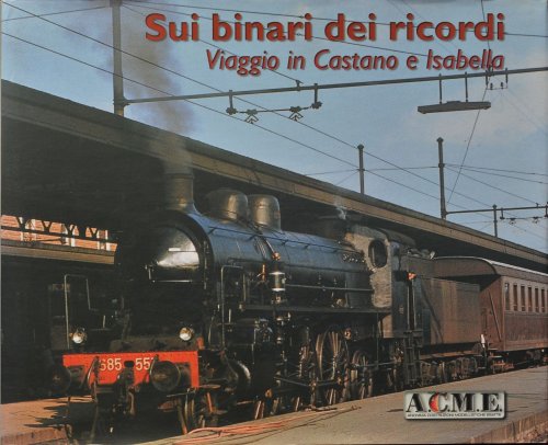 Sui binari dei ricordi : Viaggio in castano e Isabella