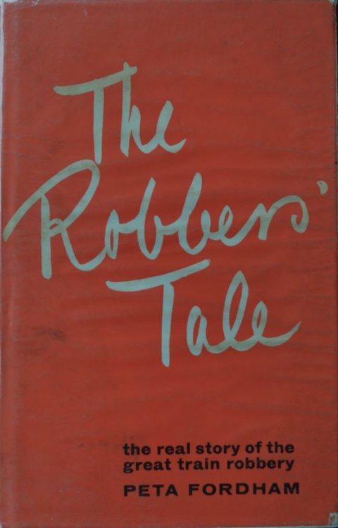 The Robbers' Tale : The real story of the great train robbery (signed)