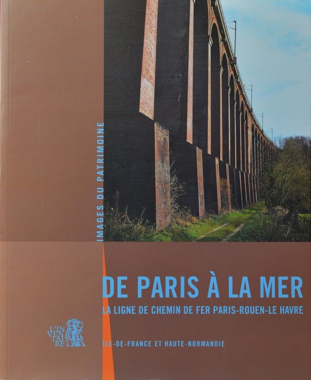 De Paris a la Mer: La ligne de chemin de fer Paris-Rouen-Le Havre