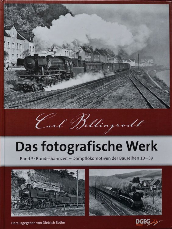Carl Bellingrodt, das fotografische Werk, Band 5 : Bundesbahnzeit - Dampflokomotiven der Baureihen 10-39