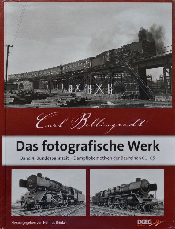 Carl Bellingrodt, das fotografische Werk, Band 4 : Bundesbahnzeit - Dampflokomotiven der Baureihen 01-05