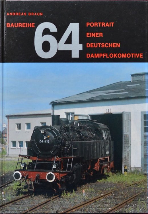 Baureihe 64 : Portrait einer Deutschen Dampflokomotive