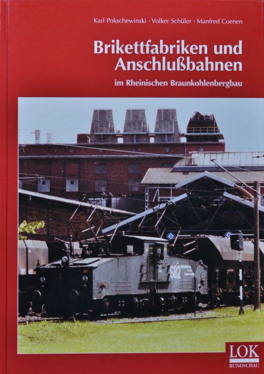Brikettfabriken und Anschlubahnen im Rheinischen Braunkohlenbergbau