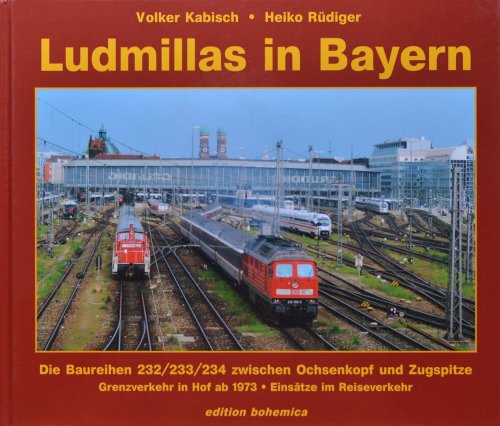 Ludmillas in Bayern: Die Baureihen 232/233/234 zwischen Ochsenkopf und Zugspitze, Teil 1 : Grenzverkehr in Hof ab 1973 - Einstze im Reiseverkehr