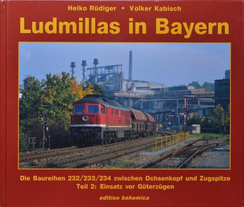 Ludmillas in Bayern : Die Baureihen 232/233/234 zwischen Ochsenkopf und Zugspitze, Teil 2 : Einsatz vor Gterzgen