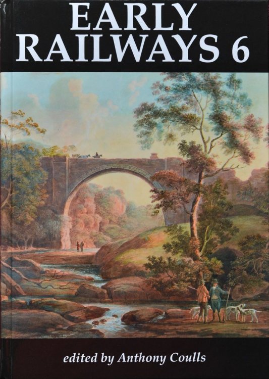 Early Railways 7 : Papers from the Seventh International Early Railway Conference