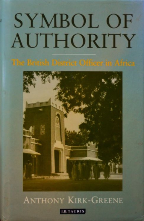 Symbol of Authority : The British District Officer in Africa
