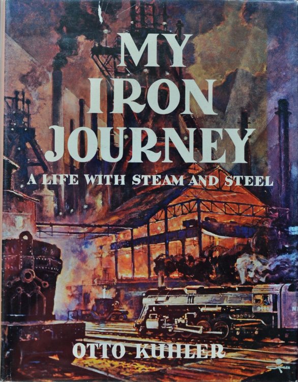 My Iron Journey : A Life with Steam and Steel (signed copy)