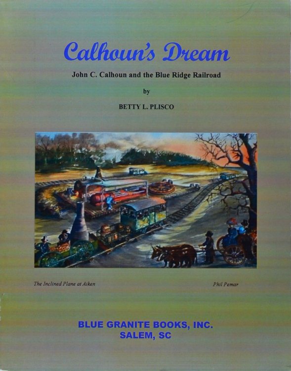 Calhoun's Dream : John C. Calhoun and the Blue Ridge Railroad