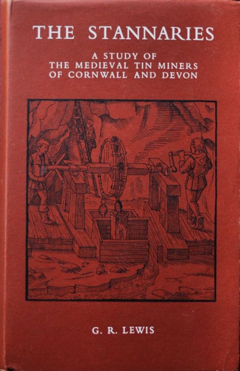 The Stannaries : A Study of the Medieval Tin Miners of Cornwall and Devon