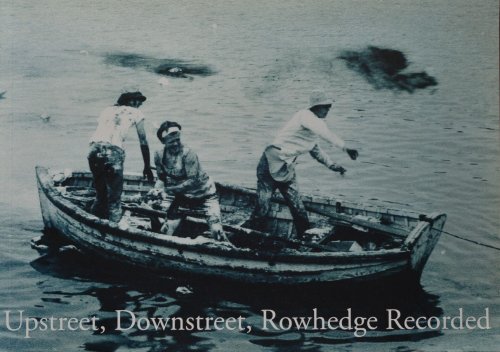 Upstreet, Downstreet, Rowhedge Recorded