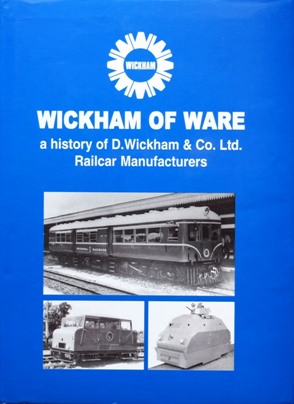Wickham of Ware: A History of D. Wickham & Co Ltd, Railcar Manufacturers