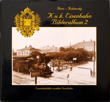 K.u.k. Eisenbahn Bilderalbum 2 : Eisenbahnbilder Erzahlen Geschichte