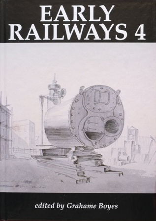 Early Railways 4 : Papers from the Fourth International Early Railway Conference