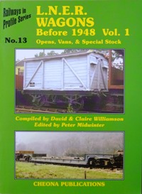 Rialways in Profile Series No.13 : L.N.E.R. Wagons Before 1948 Vol.1