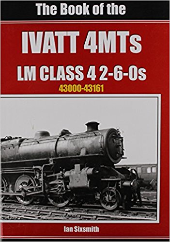 The Book of the Ivatt 4MTs: LMS Class 4 2 6-0S 43000-43161