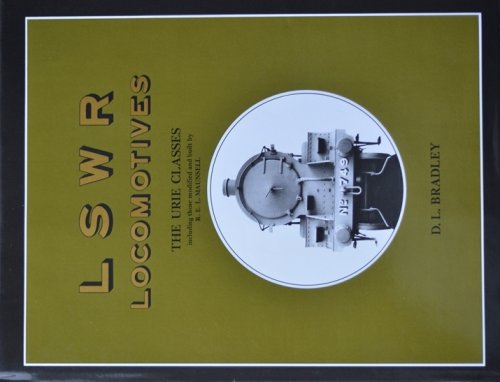 AN ILLUSTRATED HISTORY OF LSWR LOCOMOTIVES - THE URIE CLASSES