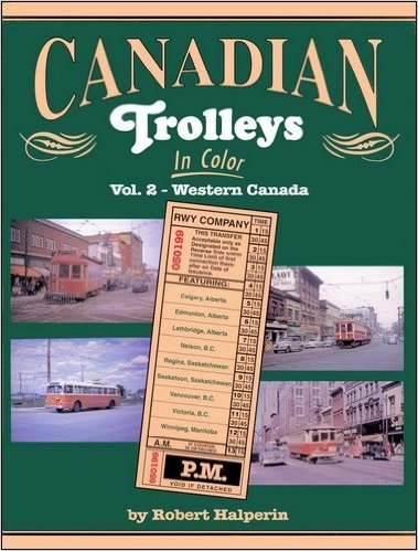Canadian Trolleys in Color Volume 2 : Western Canada