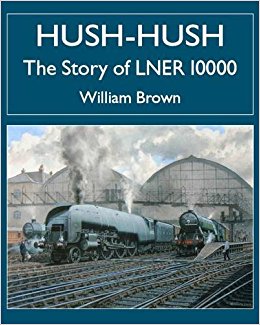 Hush-Hush : The Story of LNER 10000