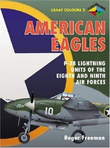 American Eagles : P-38 Lightning Units of the Eighth and Ninth Air Forces