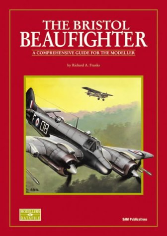 The Bristol Beaufighter : A Comprehensive Guide for the Modeller