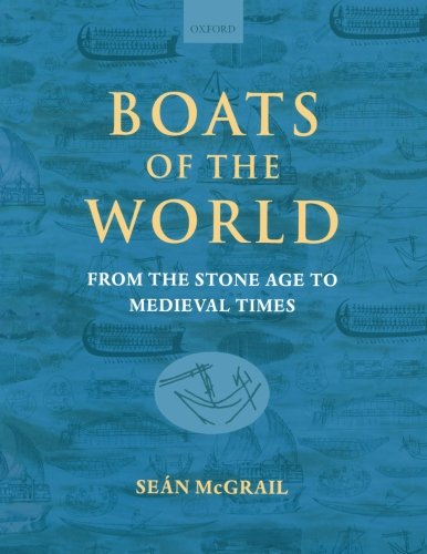 Boats of the World : From The Stone Age To Medieval Times