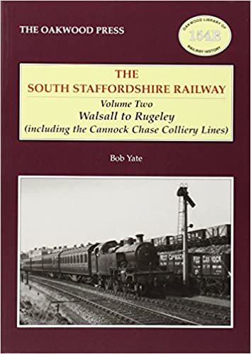 South Staffordshire Railway Volume Two : Walsall to Rugeley