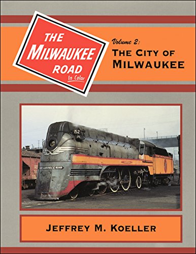 The Milwaukee Road in Color Volume 2 : The City of Milwaukee