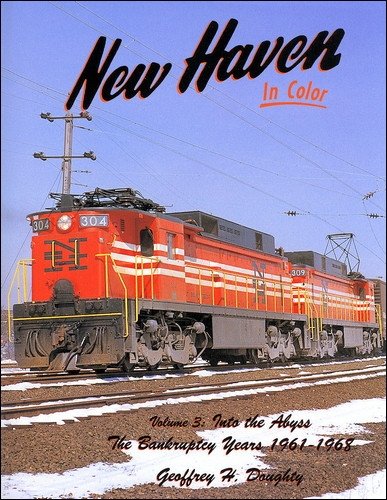 New Haven in Color Volume 3 : Into the Abyss - The Bankruptcy Years 1961-1968