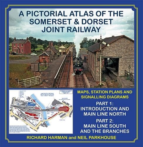 A Pictorial Atlas of the Somerset & Dorset Joint Railway (2 Volume set)