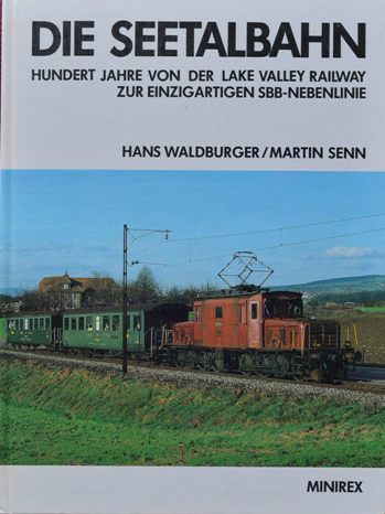 Die Seetalbahn : Hundert Jahre von der Lake Valley Railway zur einzigartigen SBB-Nebenlinie