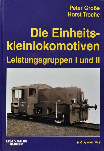 Die Einheitskleinlokomotiven : Leistungsgruppen 1 und 2