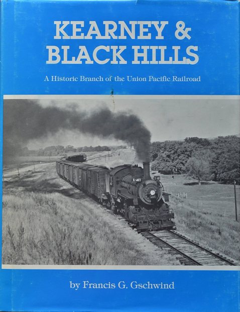 Kearney & Black Hills : A Historic Branch of the Union Pacific Railroad