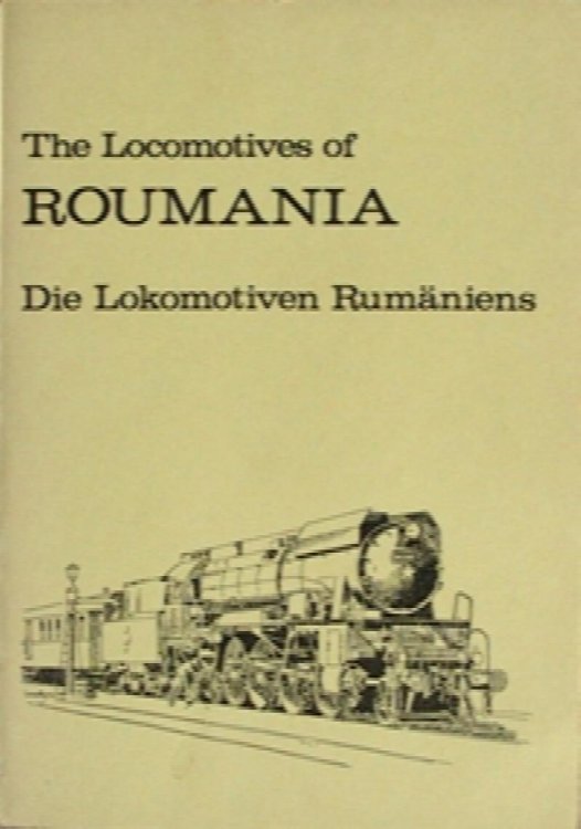 THE LOCOMOTIVES OF ROUMANIA : DIE LOKOMOTIVEN RUMANIENS