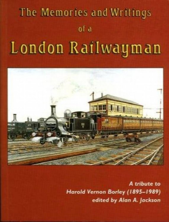 MEMORIES AND WRITINGS OF A LONDON RAILWAYMAN