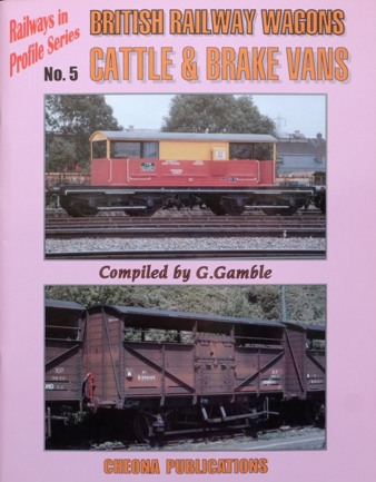 British Railway Wagons : Cattle & Brake Vans (Railways in Profile Series No.5)RITISH RAILWAY WAGONS - CATTLE & BRAKE VANS