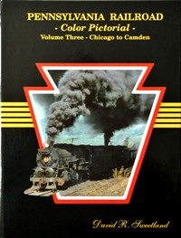 PENNSYLVANIA RAILROAD COLOR PICTORIAL Volume Three : CHICAGO to CAMDEN