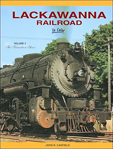 Lackawanna Railroad in Color Volume 3 : The Transition Years