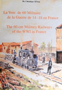 The 60cm Military Railways of the WWI in France / La Voie de 60 Militaire de la Guerre de 14-18 en France