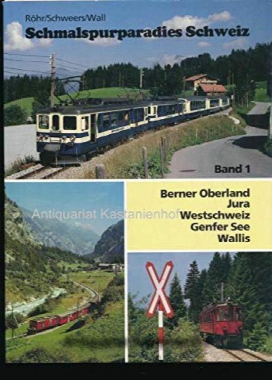 Schmalspurparadies Schweiz Band 1 : Berner Overland, Jura, Westschweiz, Genfer See, Wallis